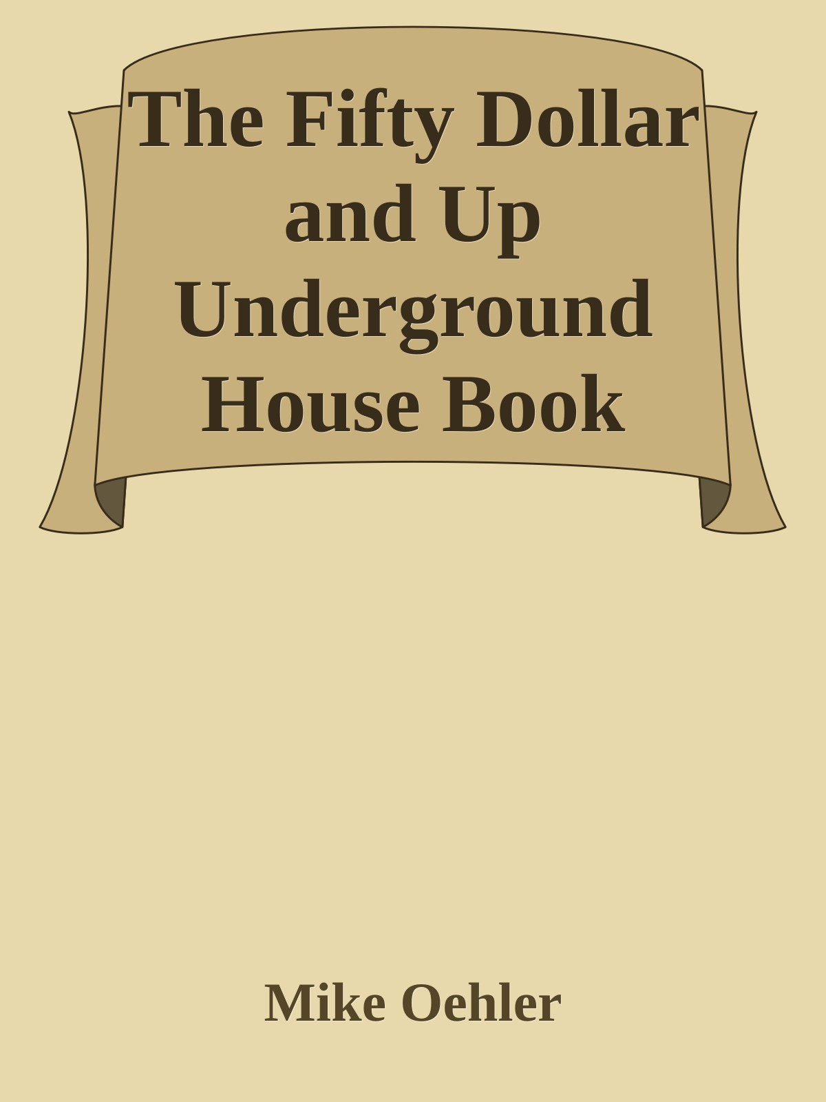 The Fifty Dollar and Up Underground House Book