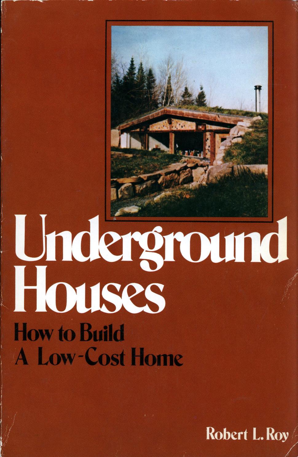 Underground houses how to build a low-cost home by Robert L Roy (z-lib.org)