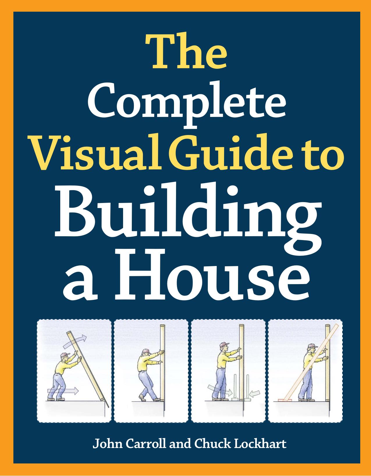 The Complete Visual Guide to Building a House by Charles Lockhart, John Carroll (z-lib.org)